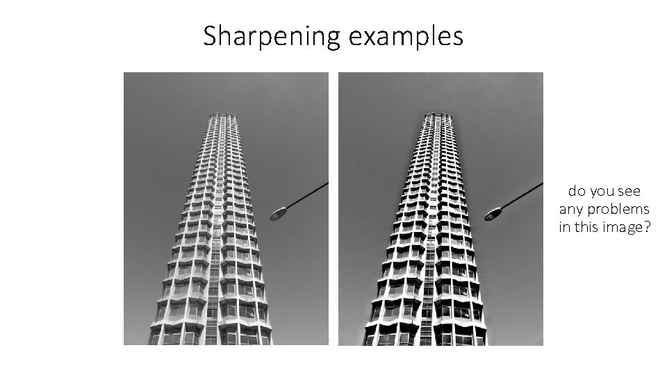 Sharpening examples do you see any problems in this image? 