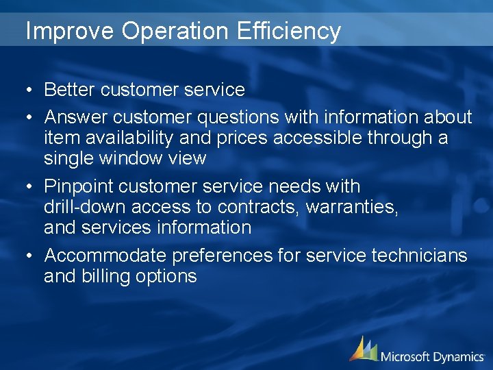 Improve Operation Efficiency • Better customer service • Answer customer questions with information about