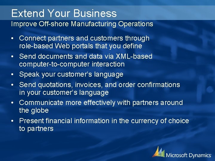 Extend Your Business Improve Off-shore Manufacturing Operations • Connect partners and customers through role-based