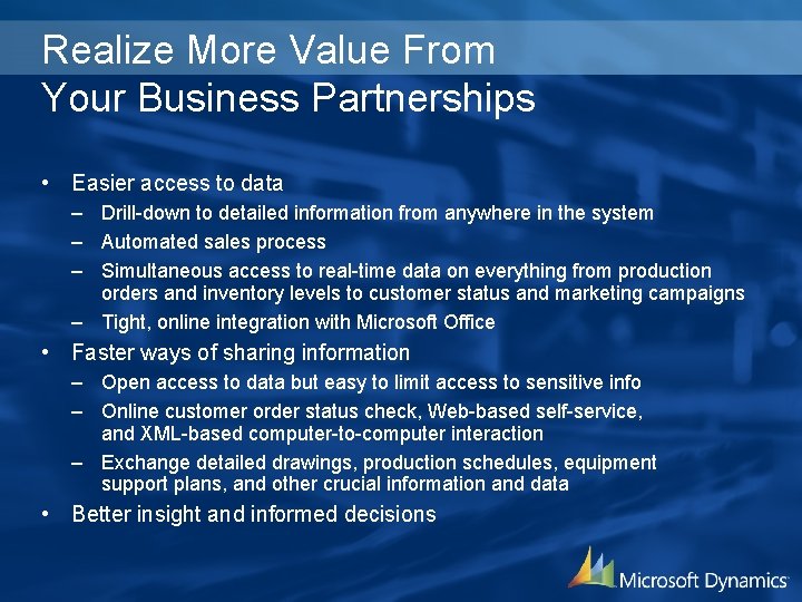 Realize More Value From Your Business Partnerships • Easier access to data – Drill-down