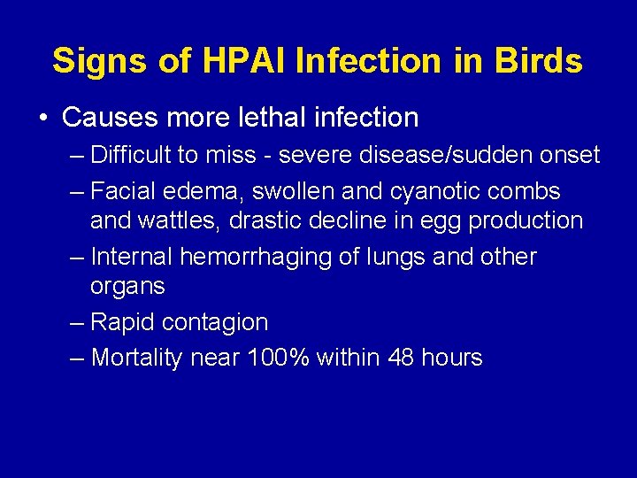 Signs of HPAI Infection in Birds • Causes more lethal infection – Difficult to