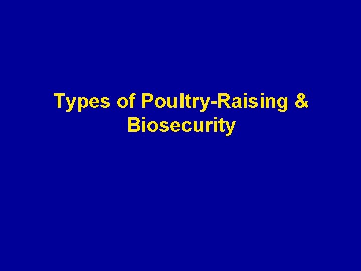 Types of Poultry-Raising & Biosecurity 