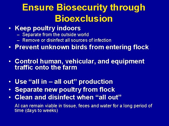 Ensure Biosecurity through Bioexclusion • Keep poultry indoors – Separate from the outside world