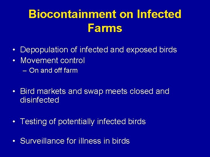 Biocontainment on Infected Farms • Depopulation of infected and exposed birds • Movement control