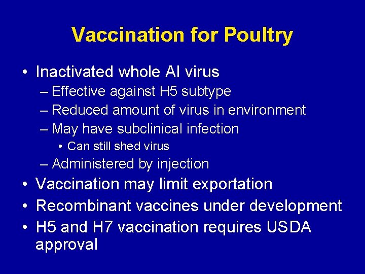 Vaccination for Poultry • Inactivated whole AI virus – Effective against H 5 subtype