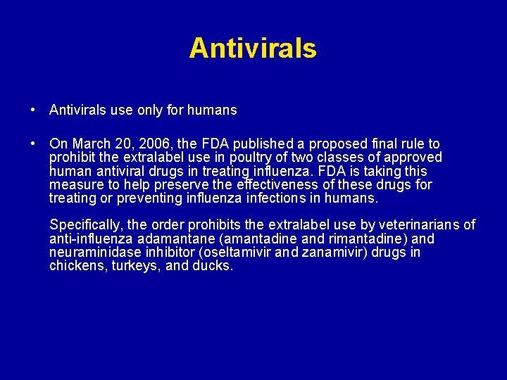 Antivirals • Antivirals use only for humans • On March 20, 2006, the FDA