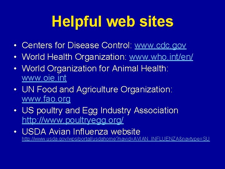 Helpful web sites • Centers for Disease Control: www. cdc. gov • World Health