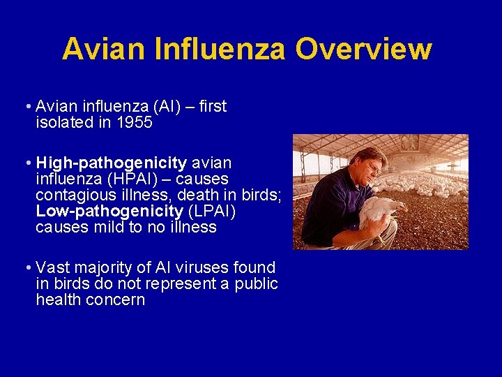 Avian Influenza Overview • Avian influenza (AI) – first isolated in 1955 • High-pathogenicity