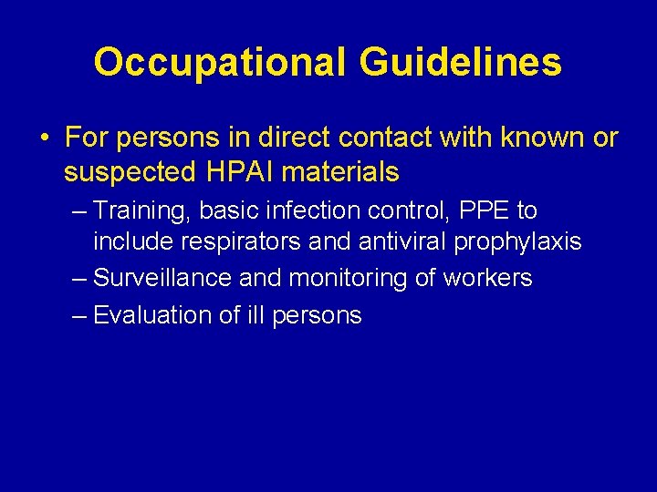 Occupational Guidelines • For persons in direct contact with known or suspected HPAI materials