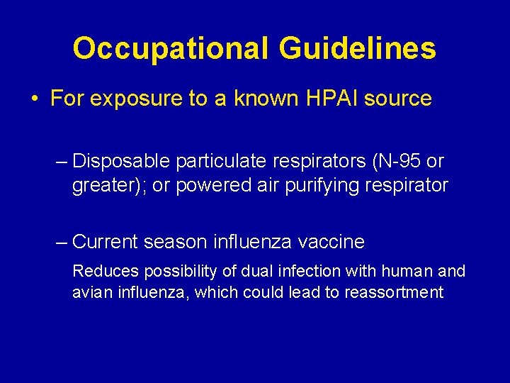 Occupational Guidelines • For exposure to a known HPAI source – Disposable particulate respirators