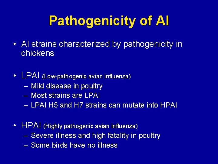 Pathogenicity of AI • AI strains characterized by pathogenicity in chickens • LPAI (Low-pathogenic