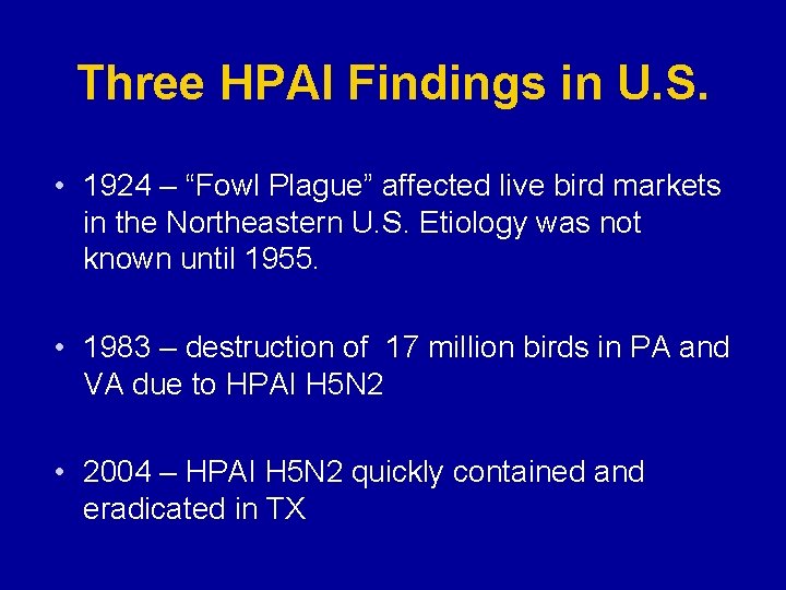 Three HPAI Findings in U. S. • 1924 – “Fowl Plague” affected live bird