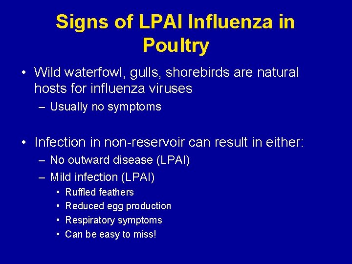 Signs of LPAI Influenza in Poultry • Wild waterfowl, gulls, shorebirds are natural hosts