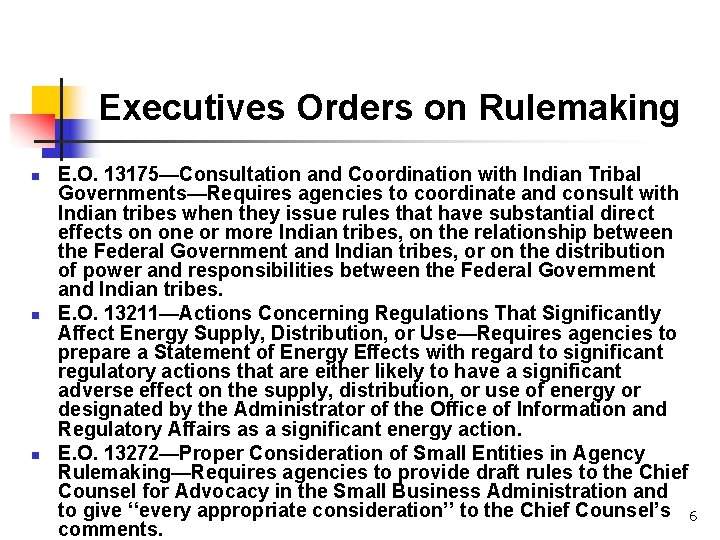 Executives Orders on Rulemaking n n n E. O. 13175—Consultation and Coordination with Indian