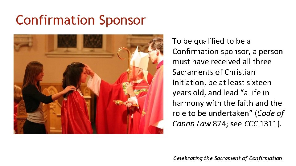 Confirmation Sponsor To be qualified to be a Confirmation sponsor, a person must have