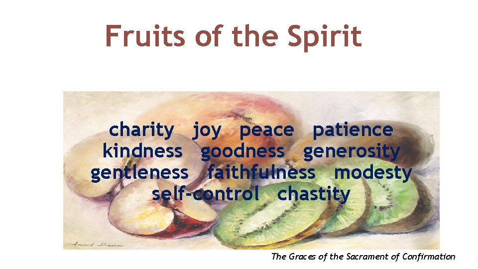 Fruits of the Spirit charity joy peace patience kindness goodness generosity gentleness faithfulness modesty