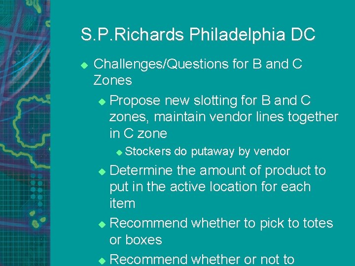 S. P. Richards Philadelphia DC u Challenges/Questions for B and C Zones u Propose