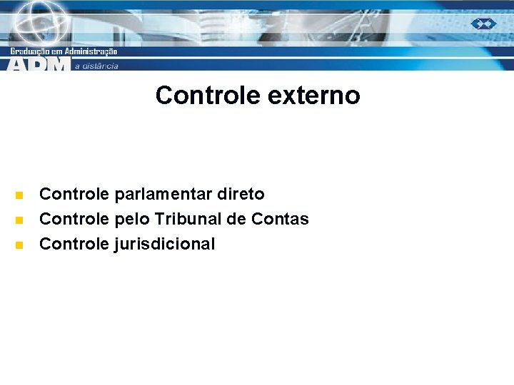 Controle externo n n n Controle parlamentar direto Controle pelo Tribunal de Contas Controle