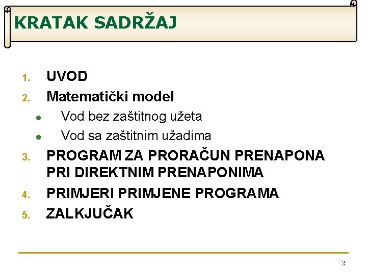 KRATAK SADRŽAJ UVOD Matematički model 1. 2. l l 3. 4. 5. Vod bez