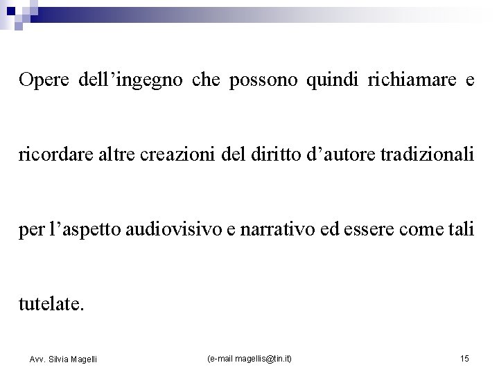 Opere dell’ingegno che possono quindi richiamare e ricordare altre creazioni del diritto d’autore tradizionali