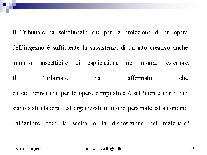 Il Tribunale ha sottolineato che per la protezione di un opera dell’ingegno è sufficiente