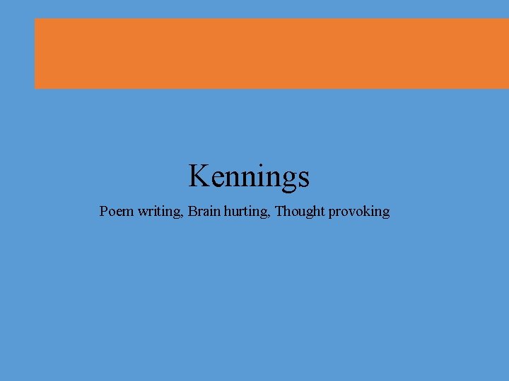 Kennings Poem writing, Brain hurting, Thought provoking 