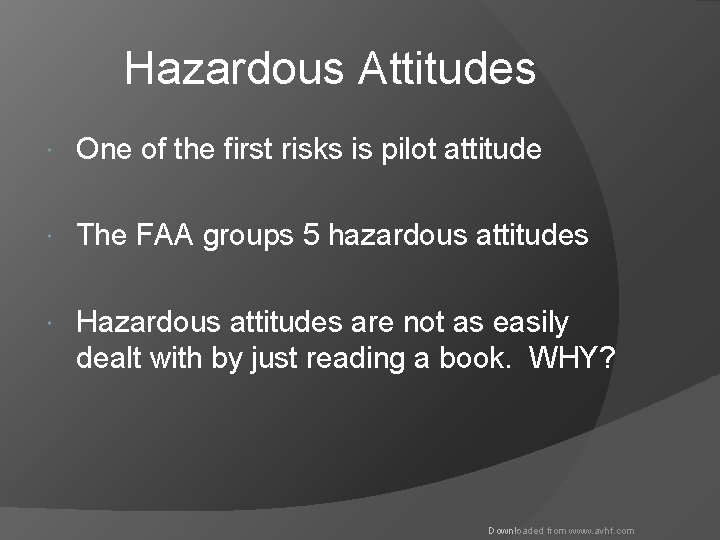 Hazardous Attitudes One of the first risks is pilot attitude The FAA groups 5