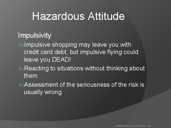 Hazardous Attitude Impulsivity Impulsive shopping may leave you with credit card debt, but impulsive