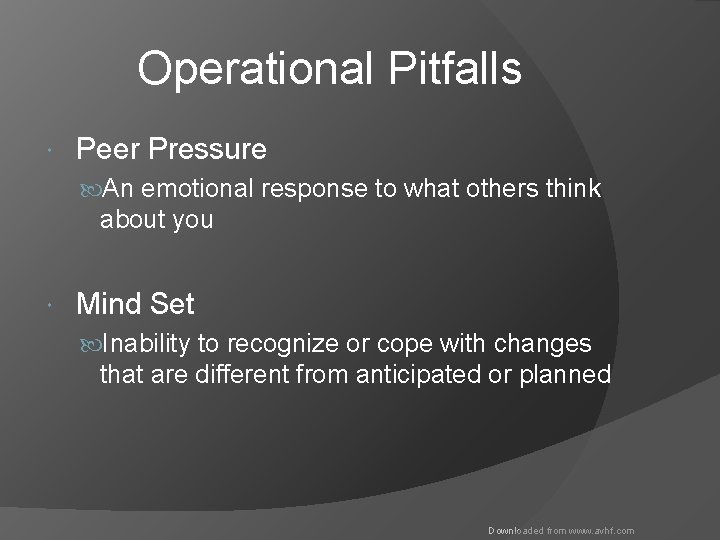 Operational Pitfalls Peer Pressure An emotional response to what others think about you Mind