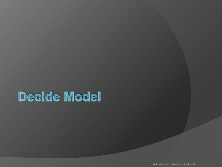 Decide Model Downloaded from www. avhf. com 