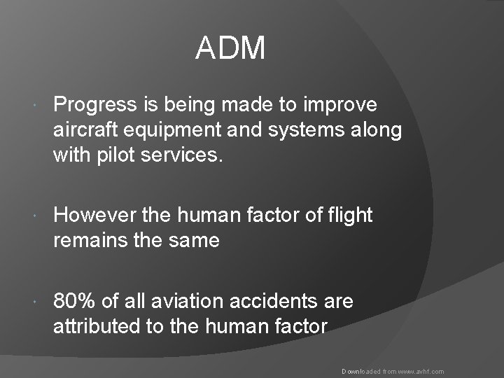 ADM Progress is being made to improve aircraft equipment and systems along with pilot