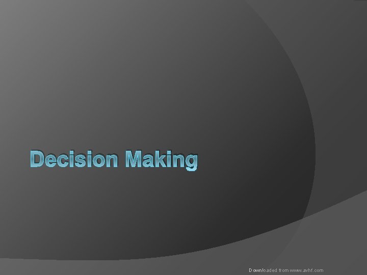 Decision Making Downloaded from www. avhf. com 