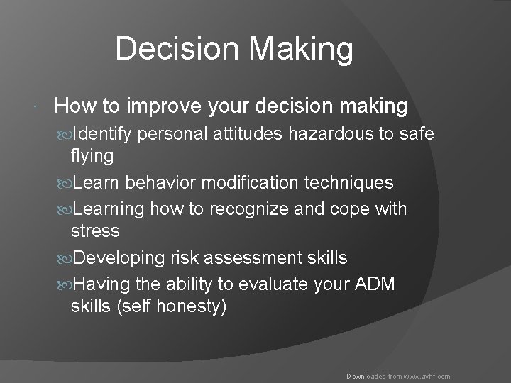 Decision Making How to improve your decision making Identify personal attitudes hazardous to safe