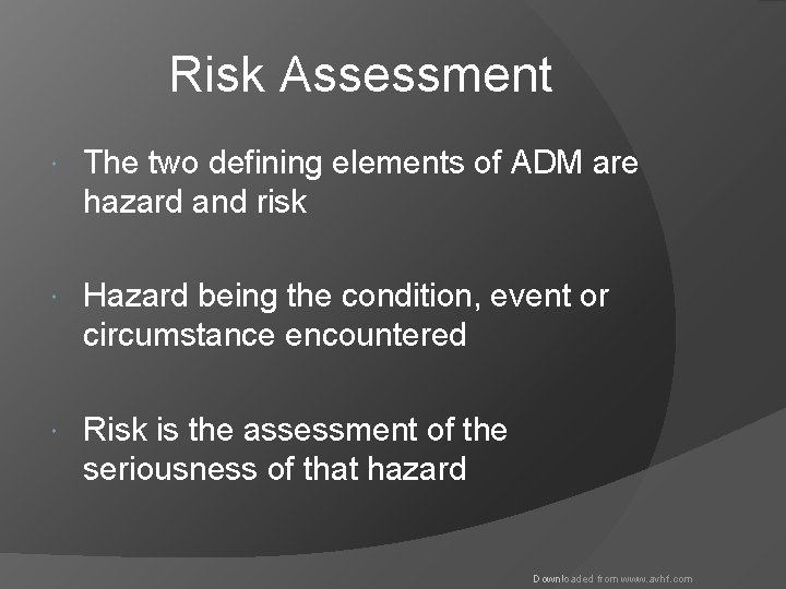 Risk Assessment The two defining elements of ADM are hazard and risk Hazard being