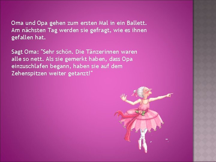 Oma und Opa gehen zum ersten Mal in ein Ballett. Am nächsten Tag werden