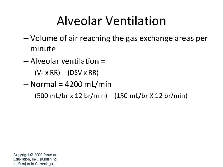 Alveolar Ventilation – Volume of air reaching the gas exchange areas per minute –