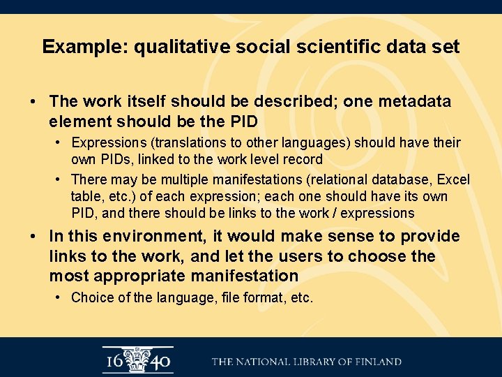 Example: qualitative social scientific data set • The work itself should be described; one