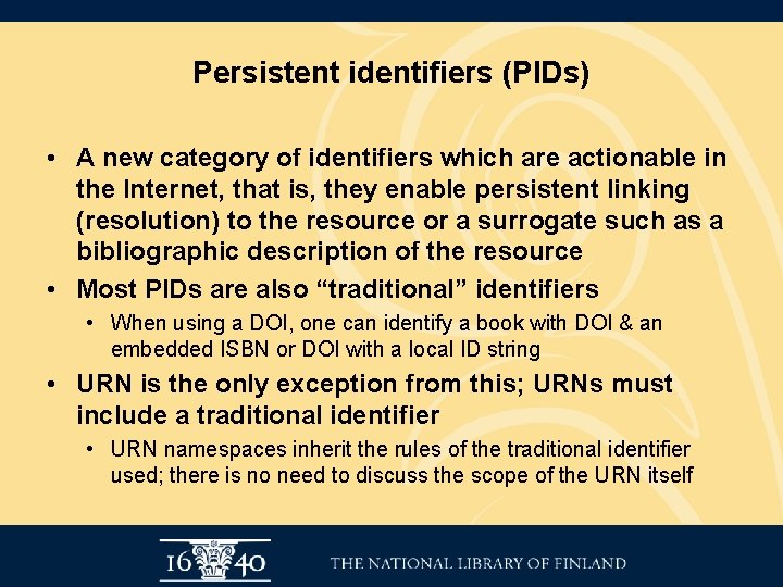 Persistent identifiers (PIDs) • A new category of identifiers which are actionable in the