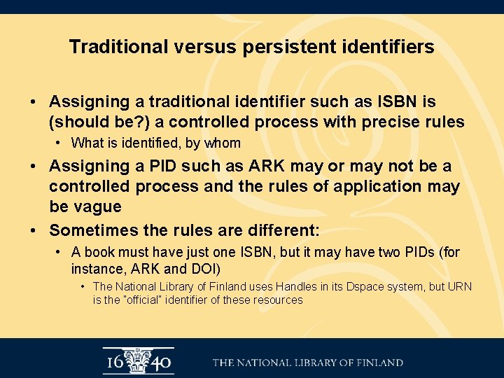 Traditional versus persistent identifiers • Assigning a traditional identifier such as ISBN is (should