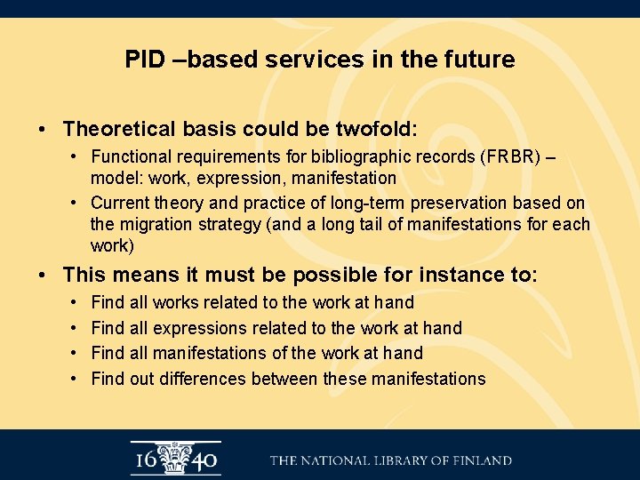 PID –based services in the future • Theoretical basis could be twofold: • Functional