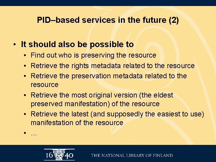 PID–based services in the future (2) • It should also be possible to •