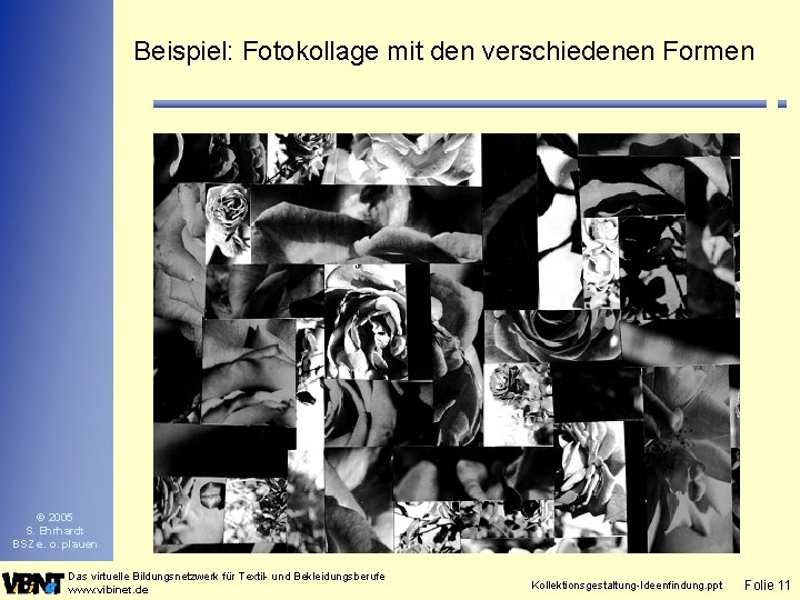 Beispiel: Fotokollage mit den verschiedenen Formen © 2005 S. Ehrhardt BSZ e. o. plauen