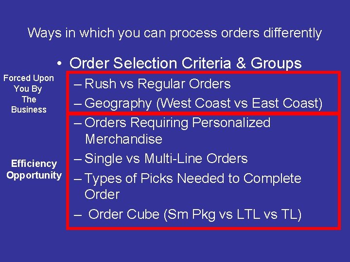 Ways in which you can process orders differently • Order Selection Criteria & Groups