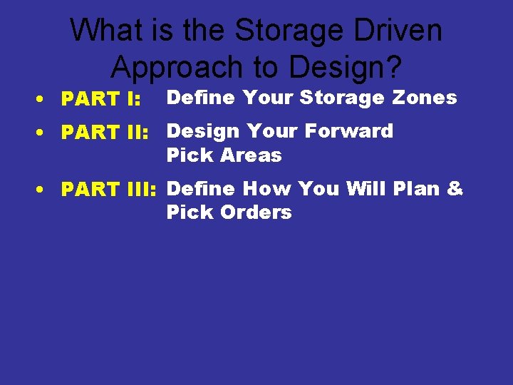 What is the Storage Driven Approach to Design? • PART I: Define Your Storage