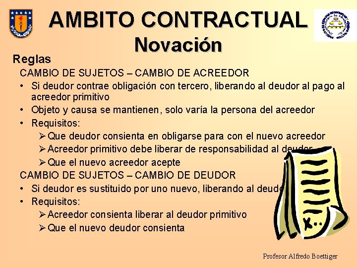 AMBITO CONTRACTUAL Reglas Novación CAMBIO DE SUJETOS – CAMBIO DE ACREEDOR • Si deudor