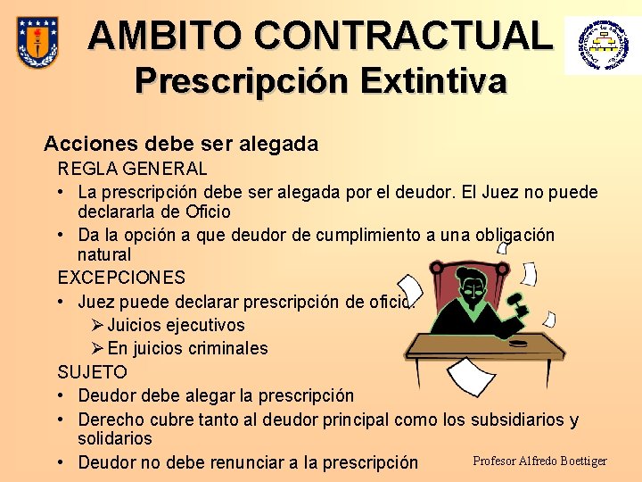 AMBITO CONTRACTUAL Prescripción Extintiva Acciones debe ser alegada REGLA GENERAL • La prescripción debe AMBITO CONTRACTUAL Prescripción Extintiva Acciones debe ser alegada REGLA GENERAL • La prescripción debe
