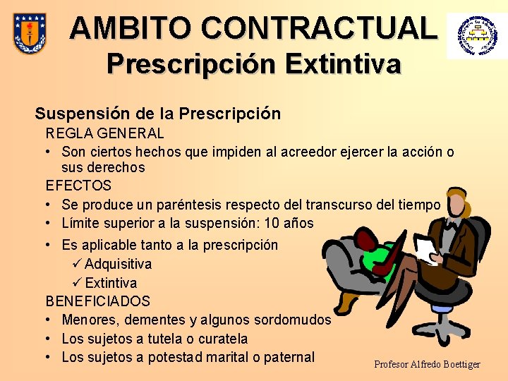 AMBITO CONTRACTUAL Prescripción Extintiva Suspensión de la Prescripción REGLA GENERAL • Son ciertos hechos