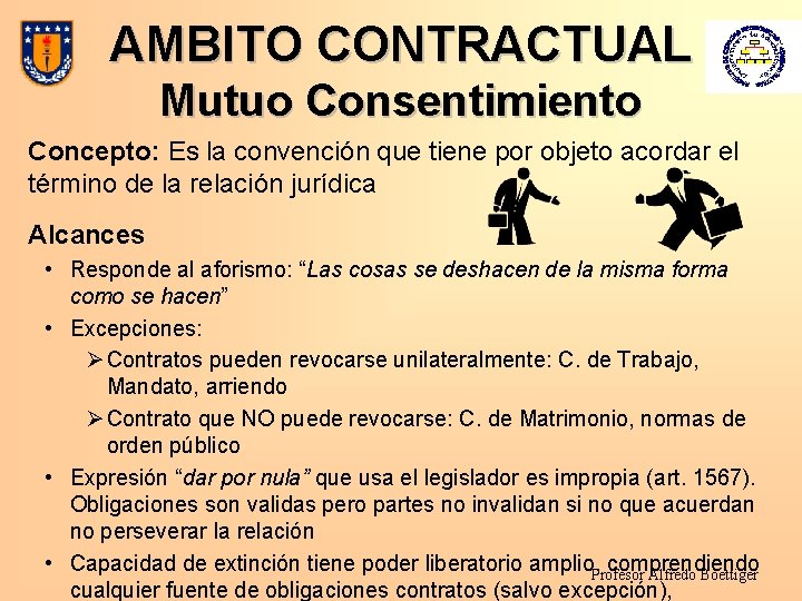 AMBITO CONTRACTUAL Mutuo Consentimiento Concepto: Es la convención que tiene por objeto acordar el