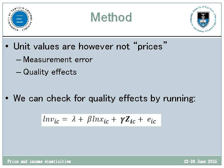 Method • Unit values are however not “prices” – Measurement error – Quality effects