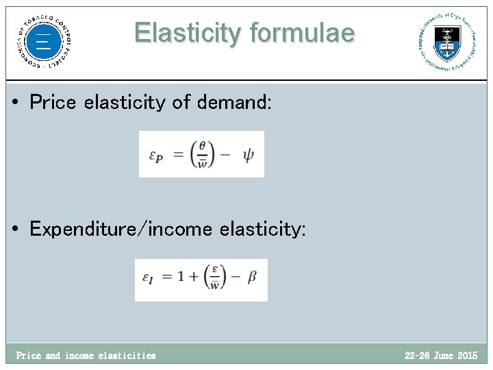 Elasticity formulae • Price elasticity of demand: • Expenditure/income elasticity: Price and income elasticities